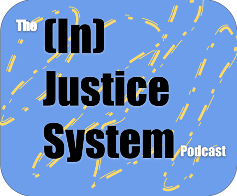 THE (IN)JUSTICE SYSTEM PODCAST